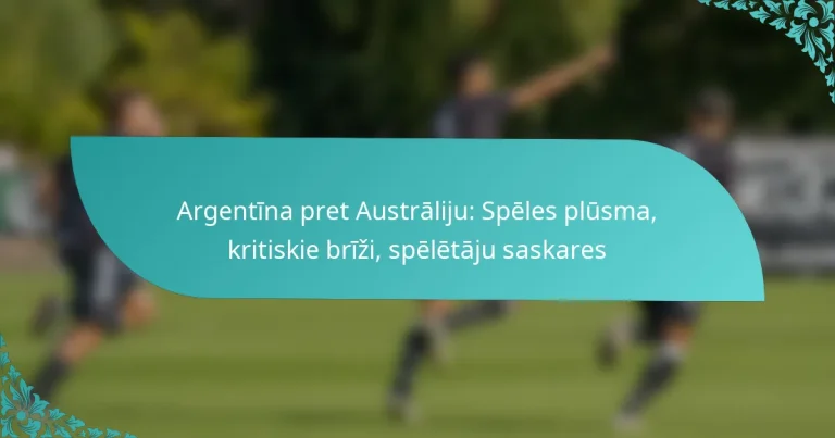 featured-image-argentina-pret-australiju-speles-plusma-kritiskie-brizi-speletaju-saskares