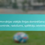featured-image-horvatijas-videjas-linijas-dominesana-kontrole-radosums-speletaju-ietekme