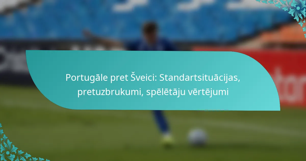 featured-image-portugale-pret-sveici-standartsituacijas-pretuzbrukumi-speletaju-vertejumi