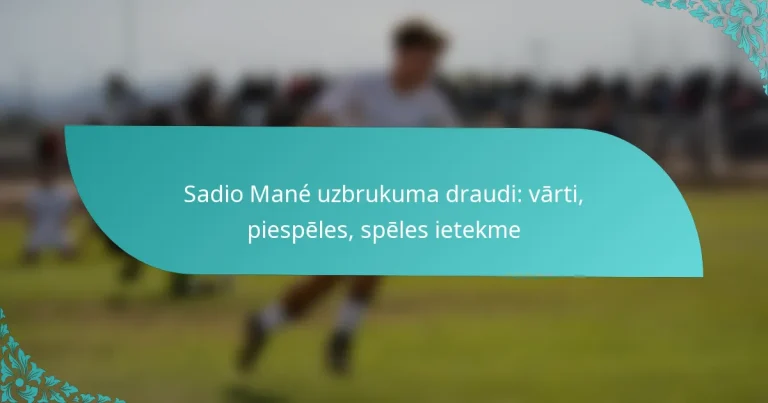featured-image-sadio-mane-uzbrukuma-draudi-varti-piespeles-speles-ietekme