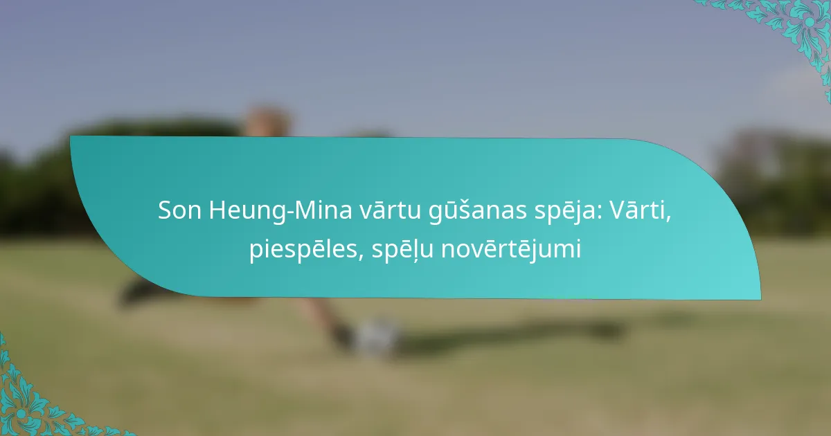 featured-image-son-heung-mina-vartu-gusanas-speja-varti-piespeles-spelu-novertejumi