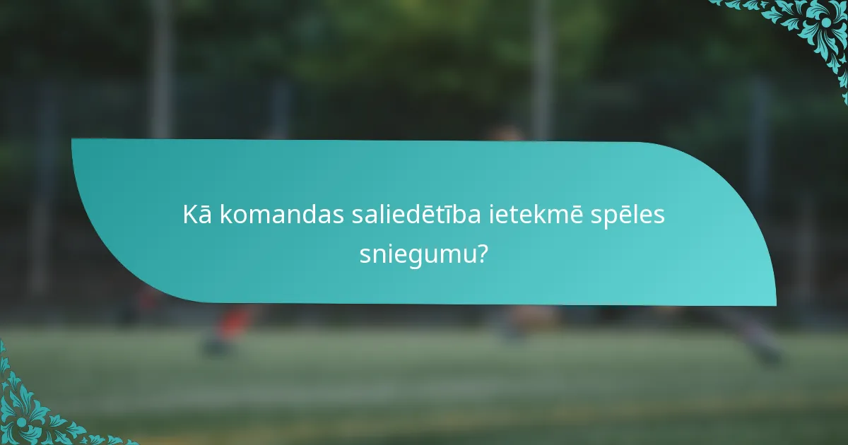 Kā komandas saliedētība ietekmē spēles sniegumu?