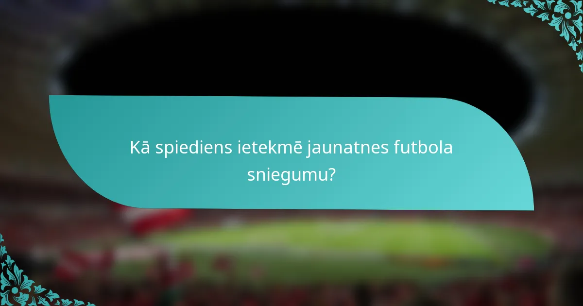 Kā spiediens ietekmē jaunatnes futbola sniegumu?