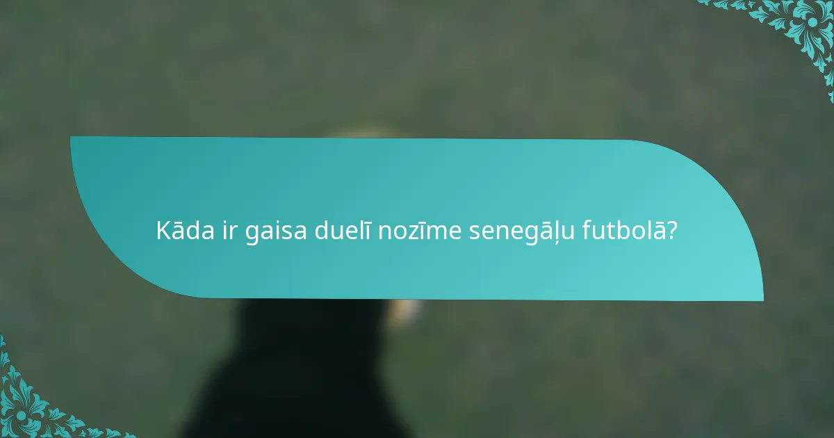 Kāda ir gaisa duelī nozīme senegāļu futbolā?