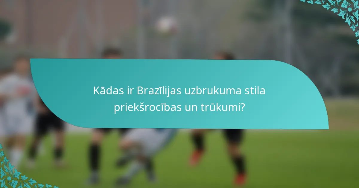 Kādas ir Brazīlijas uzbrukuma stila priekšrocības un trūkumi?