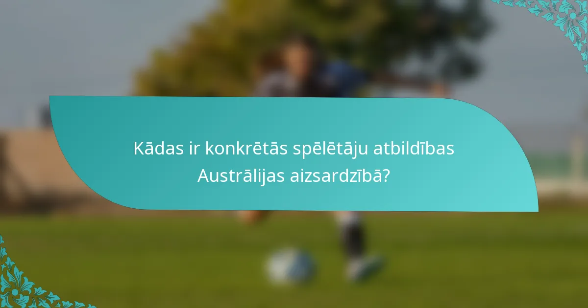 Kādas ir konkrētās spēlētāju atbildības Austrālijas aizsardzībā?