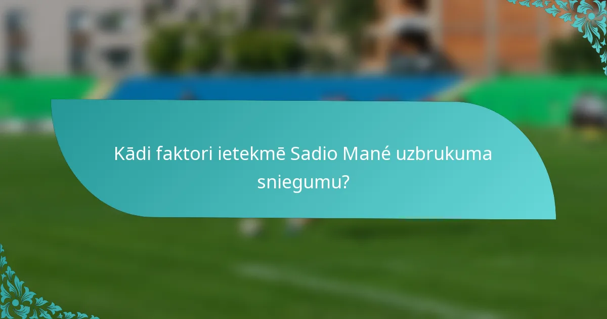 Kādi faktori ietekmē Sadio Mané uzbrukuma sniegumu?