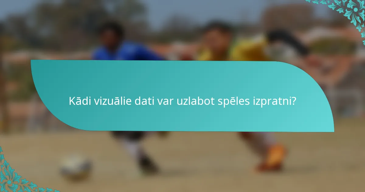 Kādi vizuālie dati var uzlabot spēles izpratni?